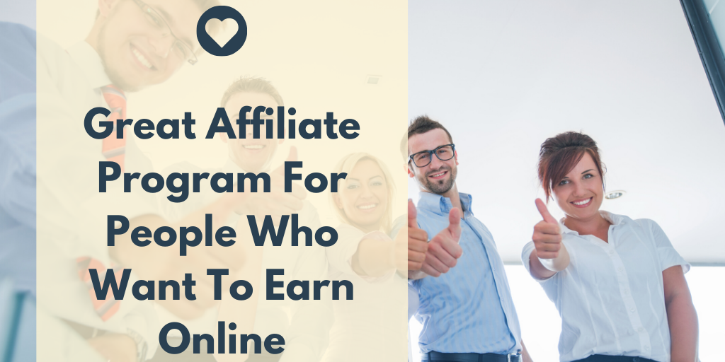 Great Affiliate Program For People Who Want To Earn Online